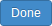 The Done button