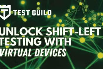 Unlock Shift-Left Testing With Virtual Devices