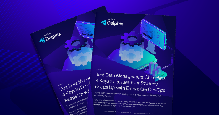 Test Data Management Checklists: 4 Keys to Ensure Your Strategy Keeps Up with Enterprise DevOps