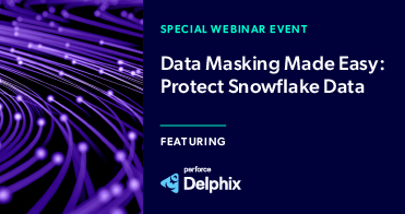 <span>Data Masking Made Easy: Protect Snowflake Data</span>

