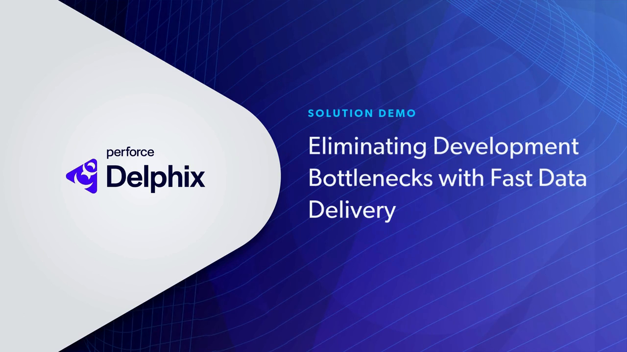 Demo: Eliminating Development Bottlenecks with Fast Data Delivery from Perforce Delphix